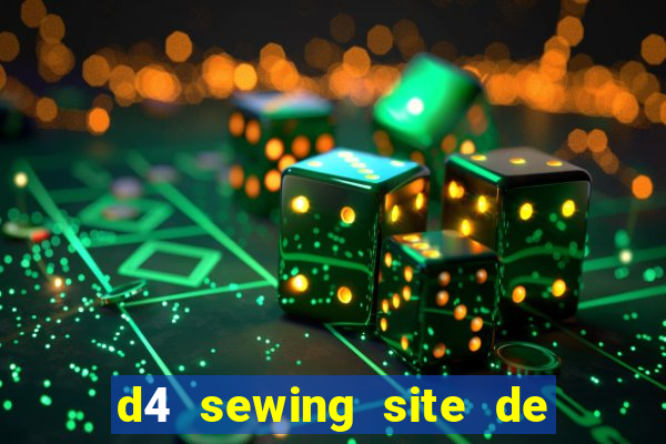 d4 sewing site de relacionamento login entrar